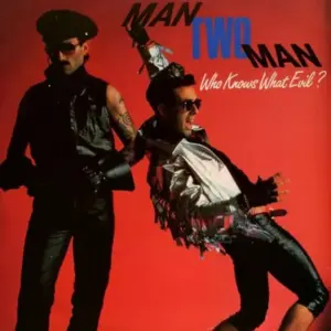 Man 2 Man – Who Knows What Evil ?