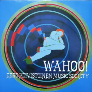 Eero Koivistoinen Music Society – Wahoo!