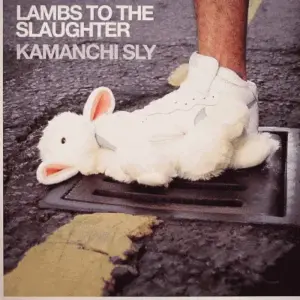 Kamanchi Sly – Lambs To The Slaughter EP
