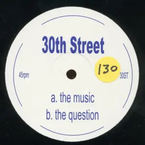 30th Street – The Music / The Question