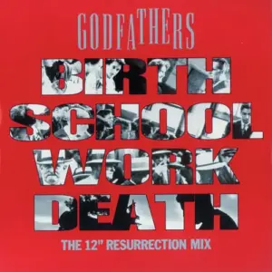 Godfathers, The – Birth School Work Death - The 12" Resurrection Mix