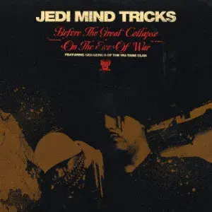 Jedi Mind Tricks – Before The Great Collapse / On The Eve Of War
