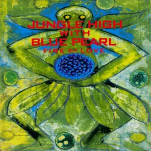 Jungle High With Blue Pearl – Fire Of Love