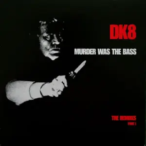 DK – Murder Was The Bass (The Remixes Part I)