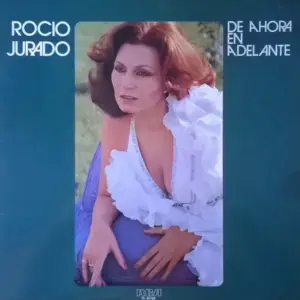 Rocio Jurado – De Ahora En Adelante