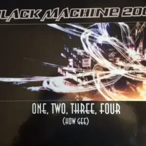 Black Machine – One, Two, Three, Four (How Gee)