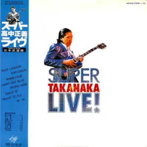 Masayoshi Takanaka = Masayoshi Takanaka – Super Takanaka Live! = スーパー高中ライブ！