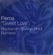 Fierce (2) – Sweet Love (Blacksmith Bishop-Brad Remixes)