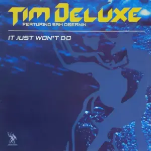 Tim Deluxe Featuring Sam Obernik – It Just Won't Do