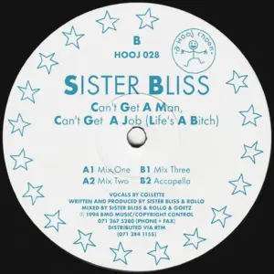 Sister Bliss – Can't Get A Man, Can't Get A Job (Life's A Bitch)