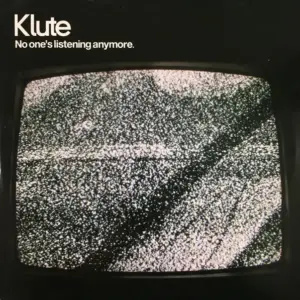 Klute – No One's Listening Anymore