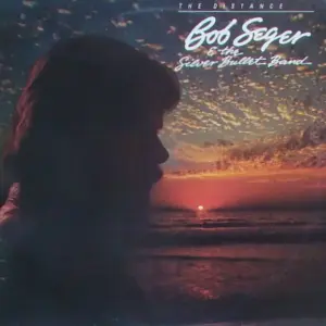 Bob Seger And The Silver Bullet Band – The Distance