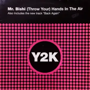 Mr. Bishi – (Throw Your) Hands In The Air / Back Again
