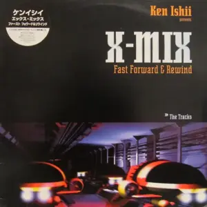 Ken Ishii – X-Mix (Fast Forward & Rewind - The Tracks)