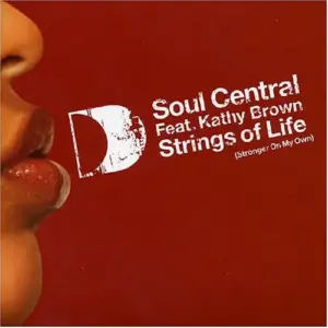 Soul Central Feat. Kathy Brown – Strings Of Life (Stronger On My Own)
