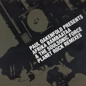 Paul Oakenfold Presents Afrika Bambaataa & Soulsonic Force – Planet Rock (Remixes)