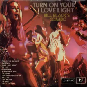 Bill Black's Combo – Turn On Your Love Light