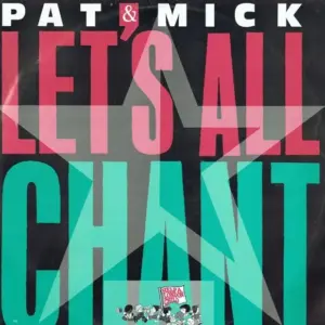 Pat & Mick – Let's All Chant
