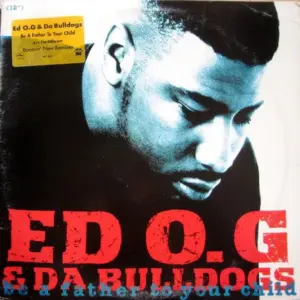 Ed O.G & Da Bulldogs – Be A Father To Your Child