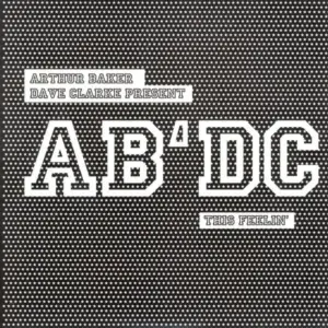 Arthur Baker, Dave Clarke Present AB/DC – This Feelin'