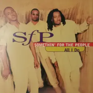 Somethin' For The People – All I Do / My Love Is The Shhh!