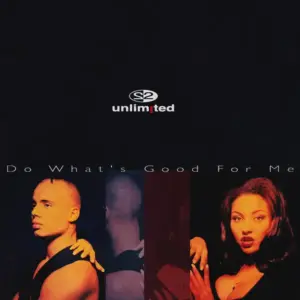 2 Unlimited – Do What's Good For Me