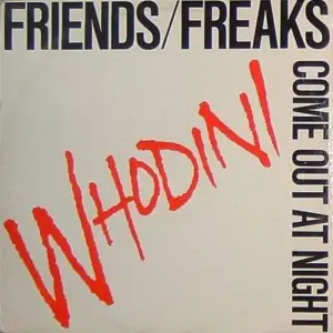 Whodini – Friends / Freaks Come Out At Night