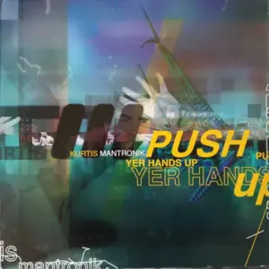 Kurtis Mantronik – Push Yer Hands Up