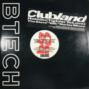 Clubland – Hold On (Tighter To Love) (The Steve "Silk" Hurley Mixes)