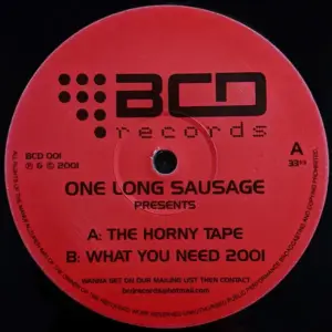 One Long Sausage – The Horny Tape / What You Need 2001