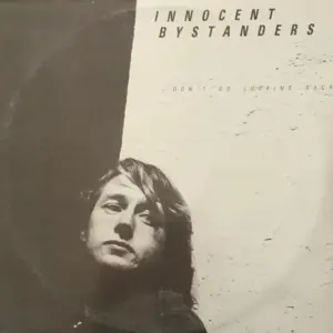 Innocent Bystanders – Don't Go Looking Back