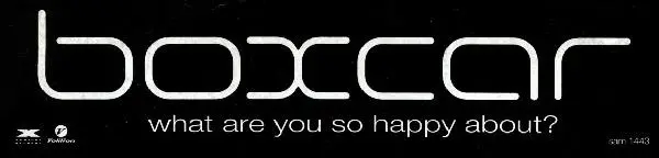 Boxcar – What Are You So Happy About?