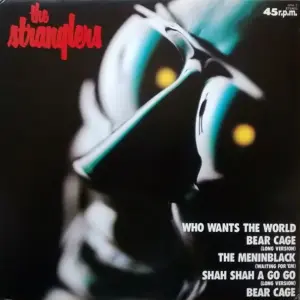 Stranglers, The – Who Wants The World / Bear Cage