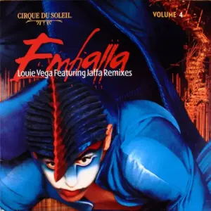Cirque Du Soleil – Volume 4: Emballa (Louie Vega Featuring Jaffa Remixes)