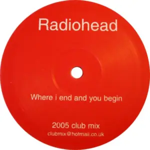 Radiohead – Where I End And You Begin (2005 Club Mix)