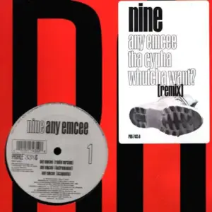 Nine – Any Emcee / Tha Cypha / Whutcha Want? (Remix)