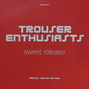Trouser Enthusiasts – Sweet Release