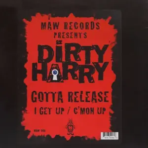 Dirty Harry (10) – Gotta Release / I Get Up / C'mon Up