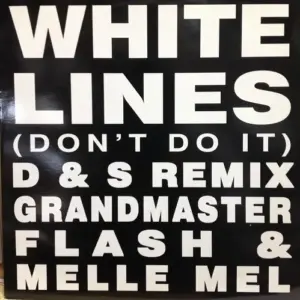 Grandmaster Flash & Melle Mel – White Lines (Don't Do It) (D & S Remix)