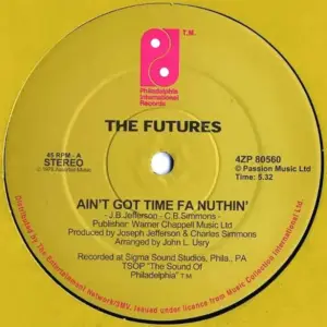 Futures, The / Jones Girls, The – Ain't Got Time Fa Nuthin' / Ah, Ah, Ah, Ah