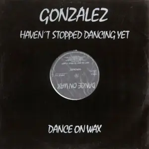 Gonzalez – Haven't Stopped Dancing Yet