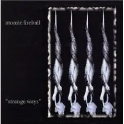 Atomic Fireball – Strange Ways