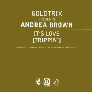 Goldtrix Presents Andrea Brown – It's Love (Trippin') (Original / Different Gear / Tillmann Uhrmacher Mixes)