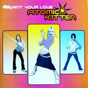 Atomic Kitten – I Want Your Love