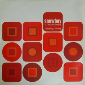 Snowboy & The Latin Section – Something's Coming