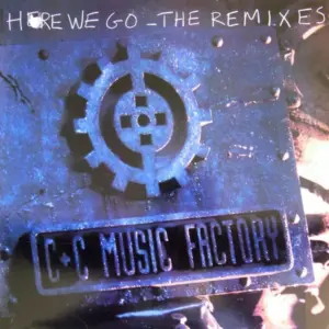 C + C Music Factory – Here We Go - The Remixes
