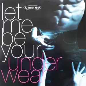 Club 69 – Let Me Be Your Underwear