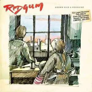 Redgum – Brown Rice & Kerosine