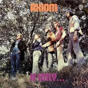 Axiom (14) – If Only...