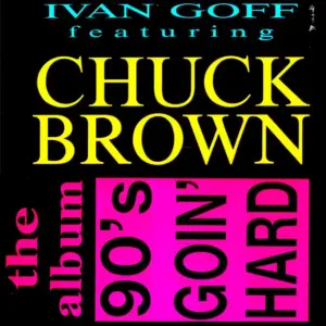 Ivan Goff Featuring Chuck Brown – 90's Goin' Hard